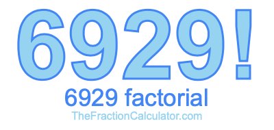 6929 Factorial