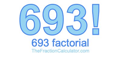 693 Factorial