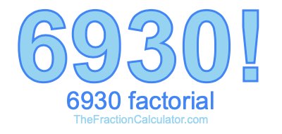 Factorial of 6930 6930 Factorial