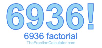 Factorial of 6936 6936 Factorial