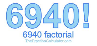 6940 Factorial