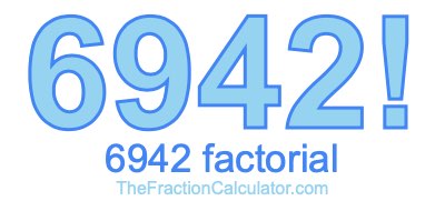 Factorial of 6942 6942 Factorial