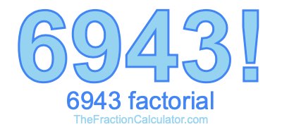 Factorial of 6943 6943 Factorial