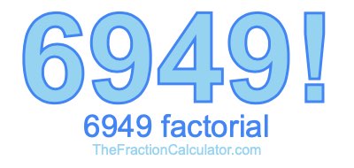 6949 Factorial