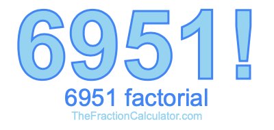 Factorial of 6951 6951 Factorial