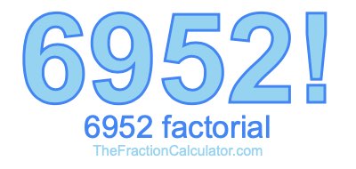 6952 Factorial