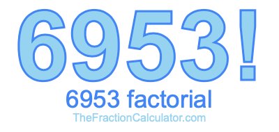 Factorial of 6953 6953 Factorial
