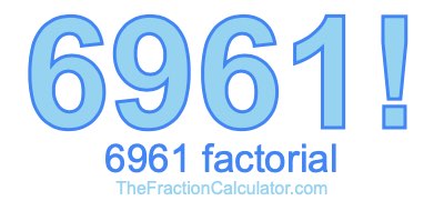 Factorial of 6961 6961 Factorial