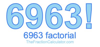 6963 Factorial