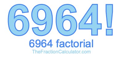 Factorial of 6964 6964 Factorial