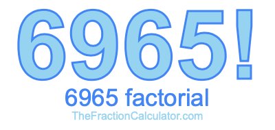 Factorial of 6965 6965 Factorial