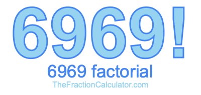Factorial of 6969 6969 Factorial