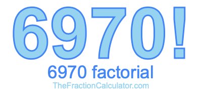 Factorial of 6970 6970 Factorial
