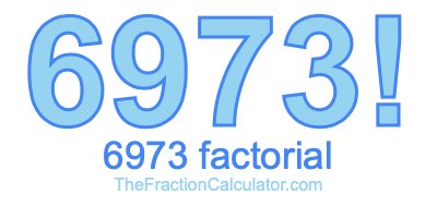 Factorial of 6973 6973 Factorial