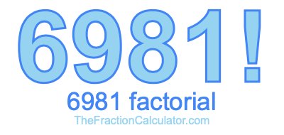 Factorial of 6981 6981 Factorial