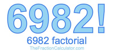 6982 Factorial