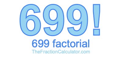 699 Factorial