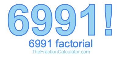 Factorial of 6991 6991 Factorial