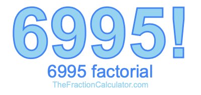 Factorial of 6995 6995 Factorial