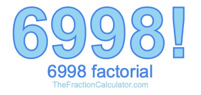 Factorial of 6998 6998 Factorial