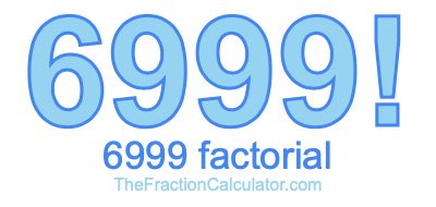 Factorial of 6999 6999 Factorial