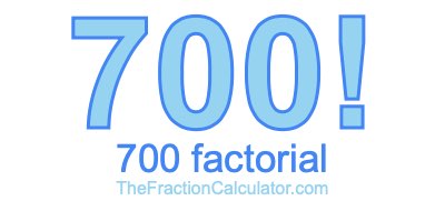 700 Factorial