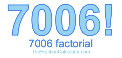 Factorial of 7006 7006 Factorial