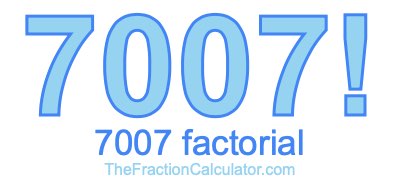 7007 Factorial