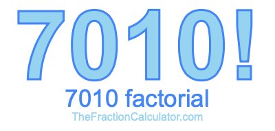 7010 Factorial