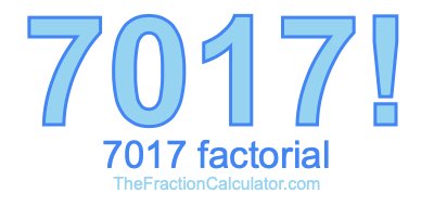 Factorial of 7017 7017 Factorial