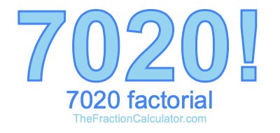 7020 Factorial