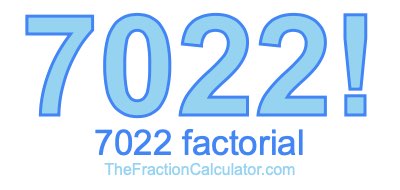 7022 Factorial