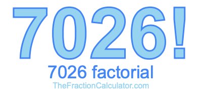 7026 Factorial