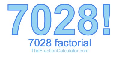 7028 Factorial