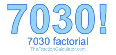7030 Factorial