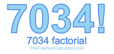 7034 Factorial