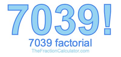 7039 Factorial