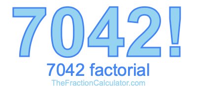 Factorial of 7042 7042 Factorial