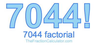 Factorial of 7044 7044 Factorial