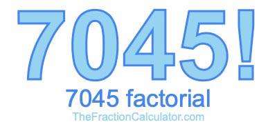 Factorial of 7045 7045 Factorial