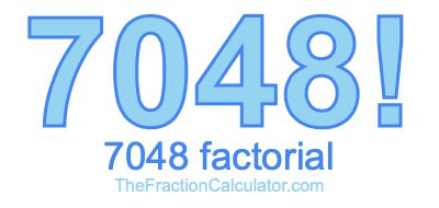 Factorial of 7048 7048 Factorial
