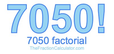 Factorial of 7050 7050 Factorial