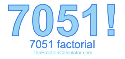 Factorial of 7051 7051 Factorial