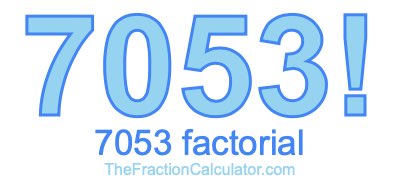 Factorial of 7053 7053 Factorial