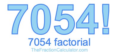 Factorial of 7054 7054 Factorial