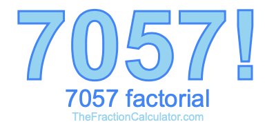 Factorial of 7057 7057 Factorial