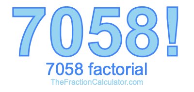 Factorial of 7058 7058 Factorial
