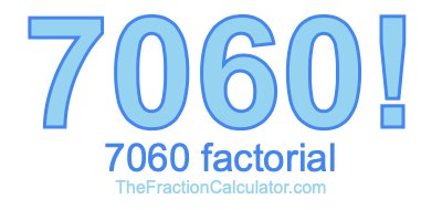 7060 Factorial