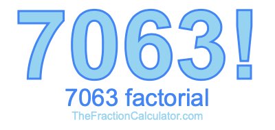 Factorial of 7063 7063 Factorial