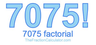 7075 Factorial